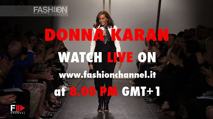 Donna Karan - Watch Live from New York at 2.00 p.m. NY time on www.fashionchannel.it
