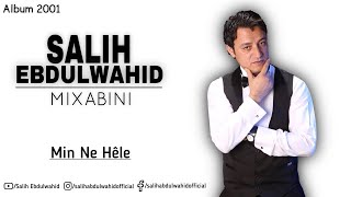 Salih Ebdulwahid - Min Ne Hele صالح عبدالواحد - من نەهێلە Resimi