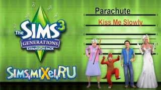 Parachute - Kiss Me Slowly - Soundtrack The Sims 3 Generations