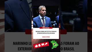 MARINHO LEMBRA QUE PETISTAS FORAM AO EXTERIOR CONTRA JUSTIÇA DO BRASIL