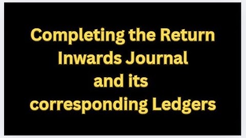 Return Inwards Journal | and its related Ledgers | [ Books of Original Entry-Part 3]