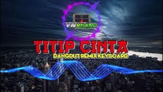 LAGU REMIX KEYBOARD  -  TITP CINTAKU - VN VHANO