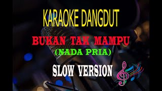 Karaoke Bukan Tak Mampu Slow Version Nada Pria - Mirnawati (Karaoke Dangdut Tanpa Vocal)