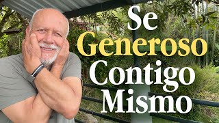 ¿Qué es la generosidad contigo mismo?