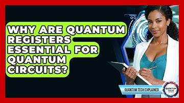 Why Are Quantum Registers Essential For Quantum Circuits? - Quantum Tech Explained