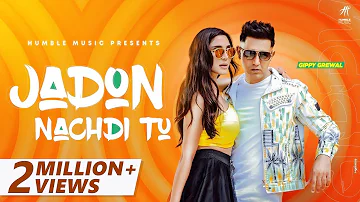 Jadon Nachdi Tu (Official Video) | @gippygrewal | Humble Music | New Punjabi Songs 2021