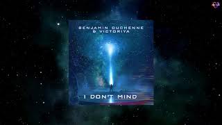 Benjamin Duchenne & Victoriya - I Don't Mind (Original Mix) [SERENDIPITY MUZIK]