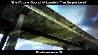 The Future Sound of London - The Empty Land