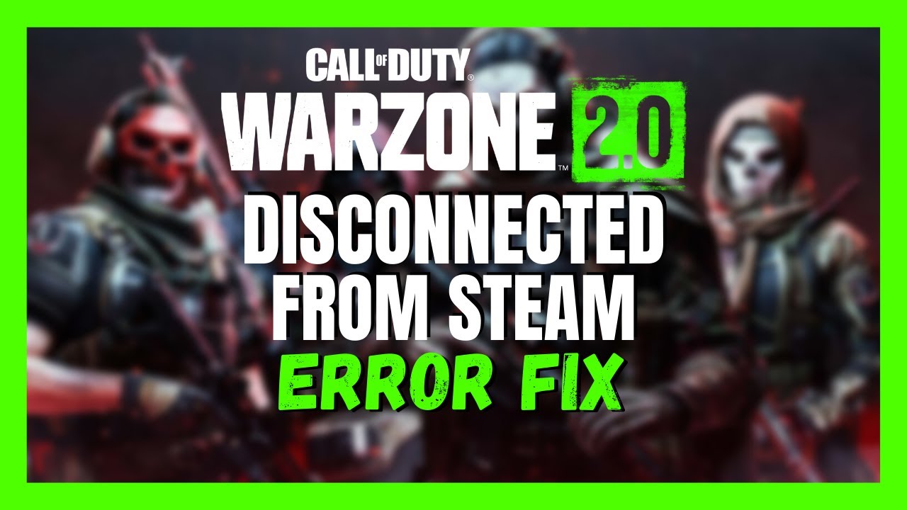 How to possibly fix 'Disconnected from Steam' error in Warzone 2?