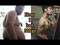 How to do fatloss  my secret to lose 50 kgs