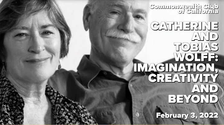 Catherine and Tobias Wolff: Imagination, Creativit...