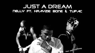 Just a Dream Remix - Nelly ft. Krayzie Bone & Tupac Resimi
