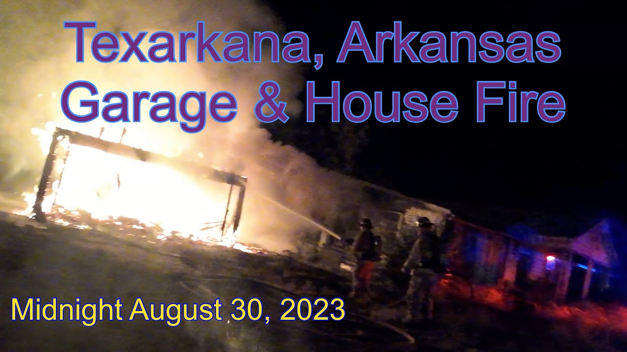 Texarkana, Arkansas Garage & House Fire YouTube