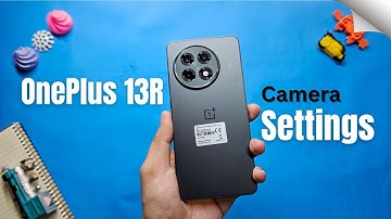 OnePlus 13R Camera Settings Guide: Capture Like a Pro!
