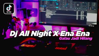 Dj Old All Night X EnaEan ( Galau Jadi Hilang ) Slow Fullbass - DJ SANTUY