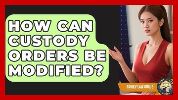 How Can Custody Orders Be Modified? - Family Law Gurus
