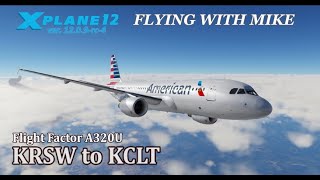 X-Plane 12.0.9-rc-4 | Flight Factor A320U | KRSW Fort Myers, FL to KCLT Charlotte Int'l, NC |