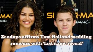 Zendaya affirms Tom Holland's wedding rumours with 'last name reveal' | Zendaya | Tom Holland | News