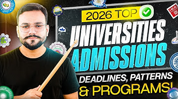 Universities 2026 Deadlines | University Patterns & Weightage | Top Universities Deadlines and Prep