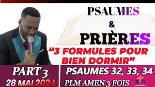 3 FORMULES POUR BIEN DORMIR | PART 3 | PSAUMES 32, 33, 34 | PSAUMES ET PRIÈRES | 28 MAI 2024 |PLM...