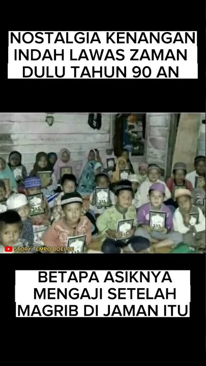 Nostalgia Kenangan Indah Lawas Zaman Dulu Tahun 90 an