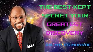 The Best Kept Secret Your Greatest Discovery  | Dr. Myles Munroe