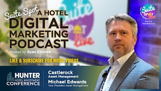 2024 Hunter Hotel Investment Conference: Michael Edwards of Castlerock Asset Management