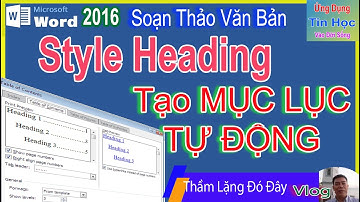 #Word - Tạo STYLE HEADING và MỤC LỤC(TABLE OF CONTENTS)  trong  Word 2016/2010 #tinhoc #word_linh