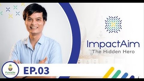 IMPACT AIM  THE HIDDEN HEROES TẬP 3 FUWA BIOTECH  SẢN PHẨM TẨY RỬA KIẾN TẠO LỐI SỐNG XA