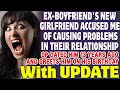 Ex-Boyfriend&#39;s New Girlfriend Accused Me Of Causing Problems In Their Relationship - Reddit Stories