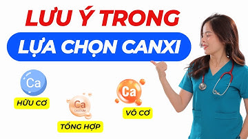 Canxi HỮU CƠ và canxi VÔ CƠ khác nhau như thế nào? | Dr Thùy Dung