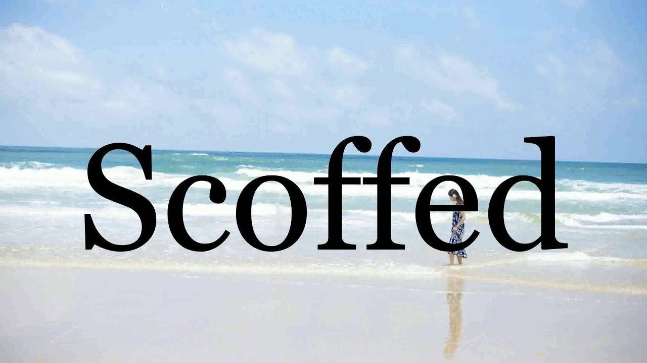 How To Pronounce Scoffed🌈🌈🌈🌈🌈🌈Pronunciation Of Scoffed