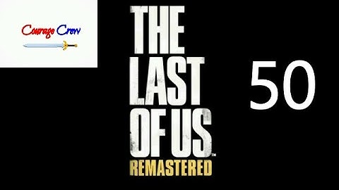 The Last Of Us - Part 50: Death Montage Mark Dos