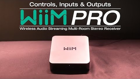 Wiim Pro Wifi Audio Streaming Multiroom Stereo Receiver Controls, Inputs, & Outputs Explained