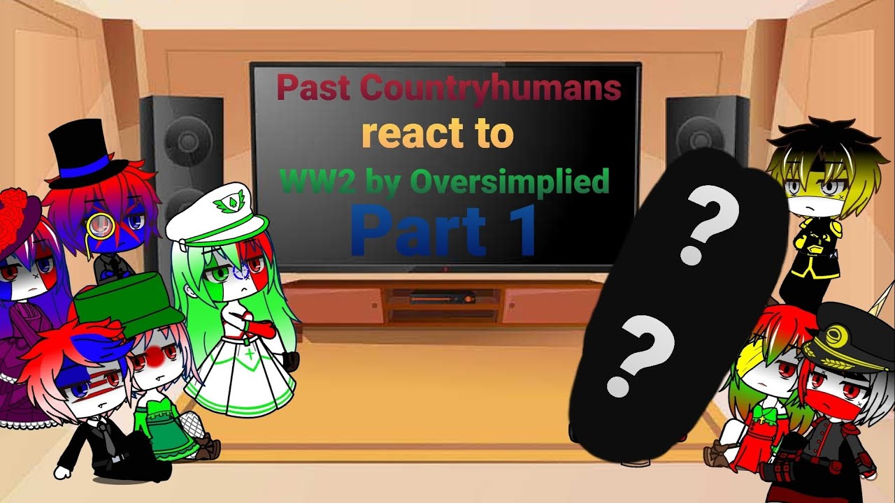 Past Countryhumans react to WW2 by Oversimplied part 1 + two guests