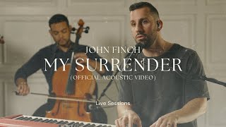 John Finch - My Surrender (Official Acoustic Video) [Live Sessions]