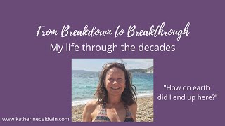 From breakdown to breakthrough - My life in decades