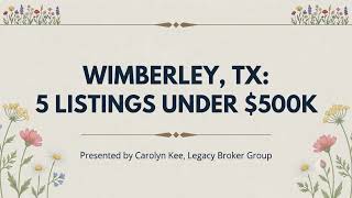 Wimberley TX Homes For Sale Under $500,000 | Texas Hill Country Living