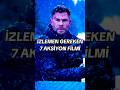 İzlemeniz Gereken 7 Harika Aksiyon filmi #film