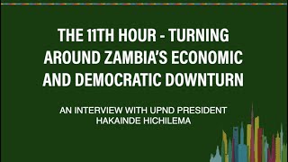 The 11th Hour - Hakainde Hichilema on Fixing Zambia's Economic and Democratic Downturn