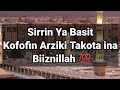 Sirrin Ya Basit Arziki Ta Inda Baka Zata Ba Biiznillah 