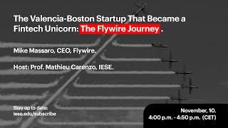 The Valencia-Boston Startup That Became a Fintech Unicorn: The Flywire Journey.
