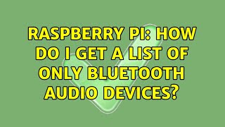 Raspberry Pi: How do I get a list of only bluetooth audio devices