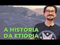 A HISTÓRIA DA ETIÓPIA || VOGALIZANDO A HISTÓRIA