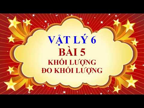 Video Vật lý lớp 6 - Bài 5 - Khối lượng, đo khối lượng - YouTube
