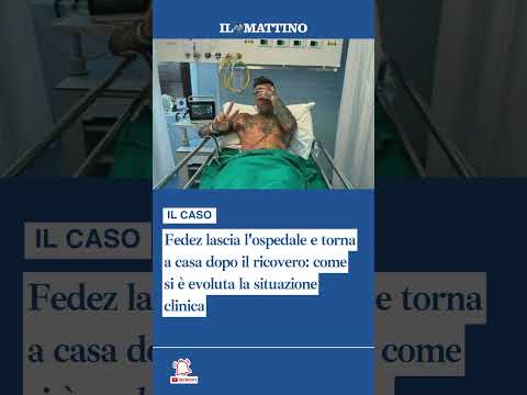 Video Fedez lascia l'ospedale e torna a casa dopo il ricovero: come si è evoluta la situazione clinica