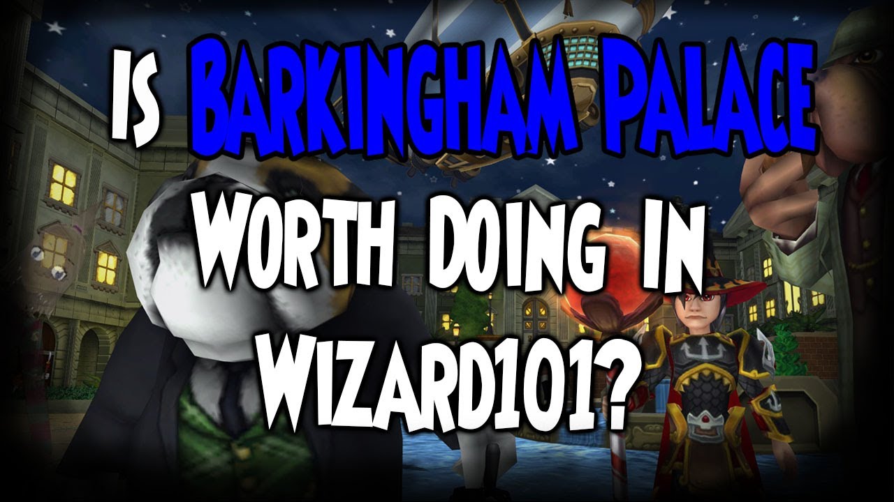 Is Barkingham Palace Worth Doing In Wizard101? YouTube