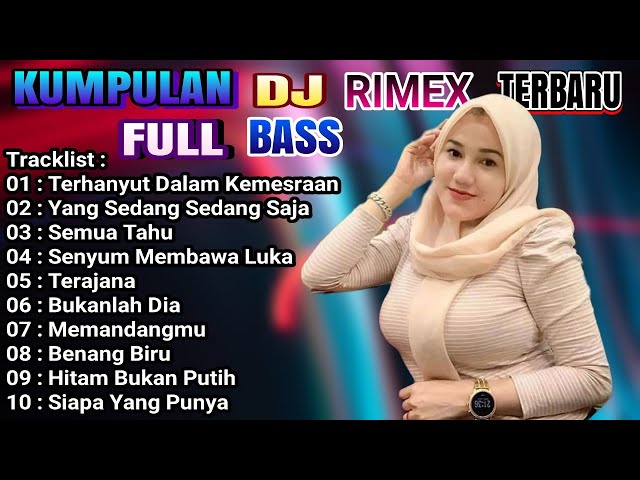 DJ DANGDUT RIMEX NONSTOP TERBARU TERHANYUT DALAM KEMESRAAN 2022 class=