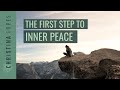 The First Step to Inner Peace