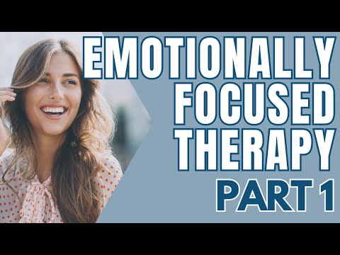 Emotionally Focused Therapy (EFT) | Part 1